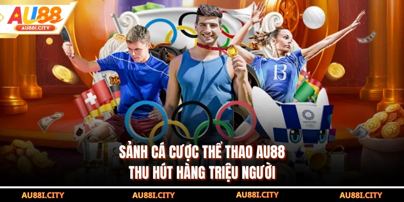 Sảnh cá cược thể thao AU88 thu hút hàng triệu người