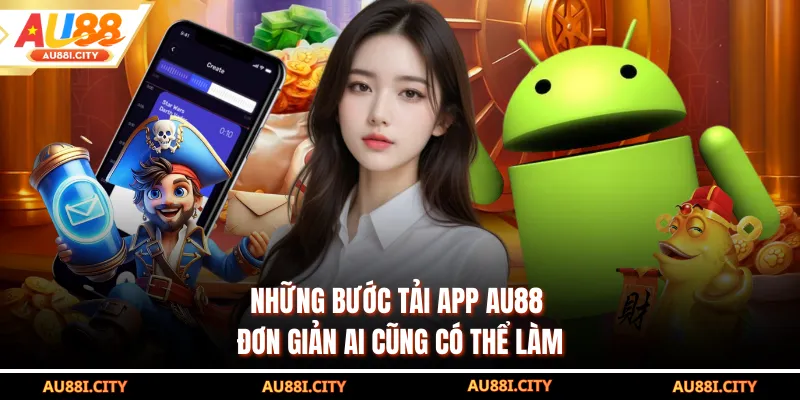 Những bước tải app AU88 đơn giản ai cũng có thể làm